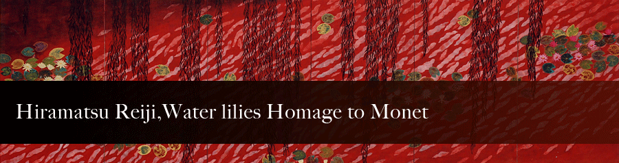 Hiramatsu Reiji, Water lilies Homage to Monet